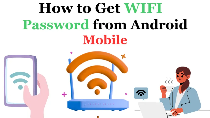 How to Get WiFi Password from Android Mobile